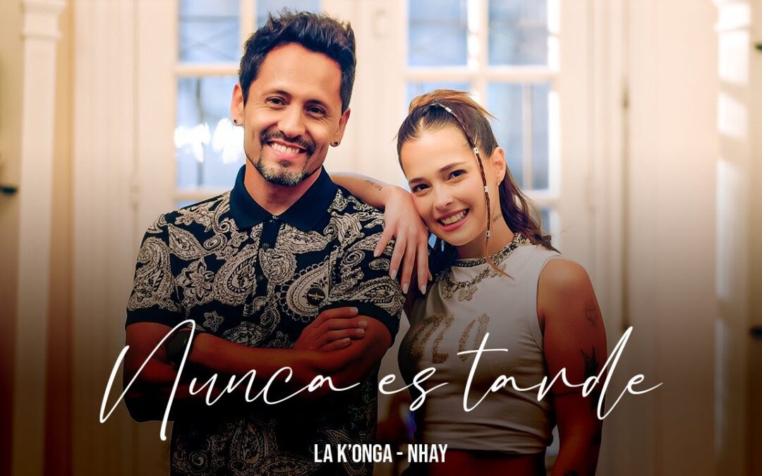 La K’onga y Nhây lanzaron «Nunca Es Tarde»